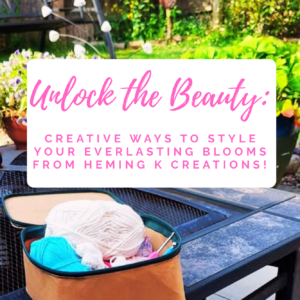 Creative Ways to Style Your Everlasting Blooms from Heming K Creations!