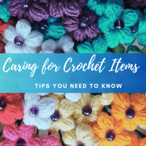 Care and Maintenance Tips for Crochet Items